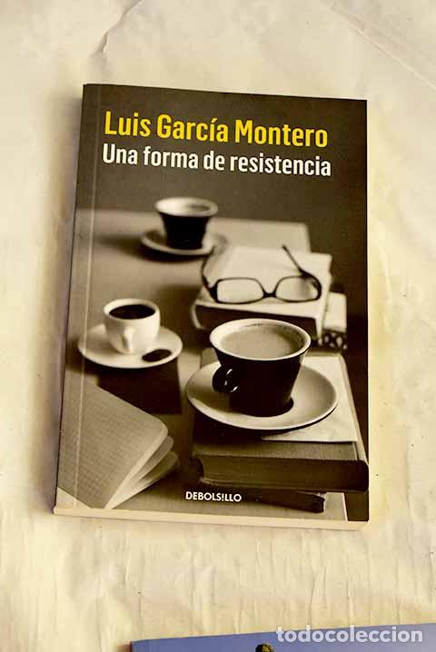 Libros: Una forma de resistencia.- Garc&iacute;a Montero, Luis