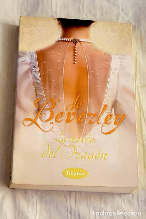 Libros: La novia del drag&oacute;n: Beverley, Jo.- Beverley, Jo