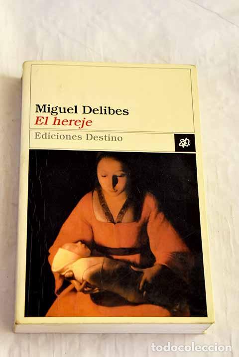 Libros: El hereje: Delibes, Miguel.- Delibes, Miguel