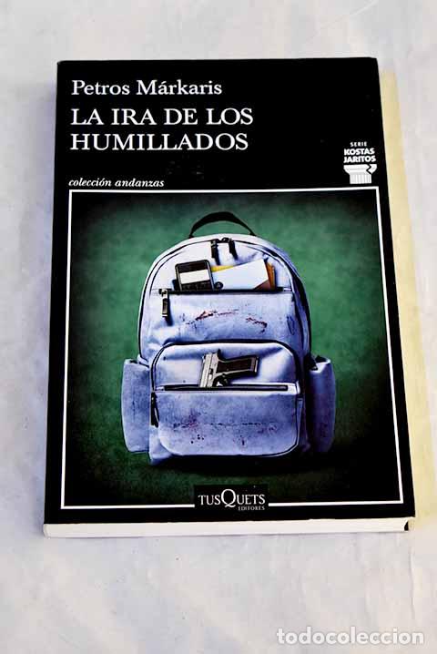 B&uuml;cher: La ira de los humillados.- MArkaris, Petros