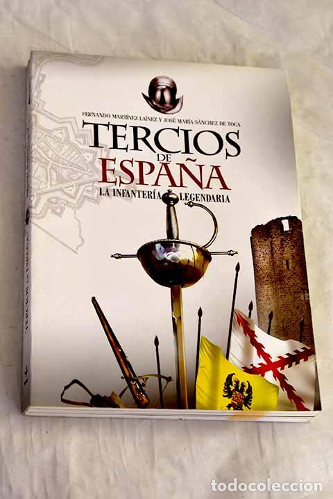 Livres: Tercios de Espa&ntilde;a: la infanter&iacute;a legendaria.- Mart&iacute;nez La&iacute;nez, Fernando