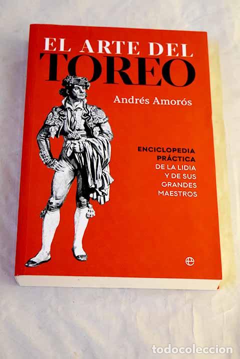 Livres: El arte del toreo: enciclopedia pr&aacute;ctica de la lidia y de sus grandes maestros.- Amor&oacute;s, Andr&eacute;s