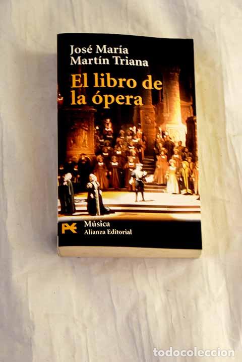 B&uuml;cher: El libro de la &oacute;pera.- Mart&iacute;n Triana, Jos&eacute; Mar&iacute;a