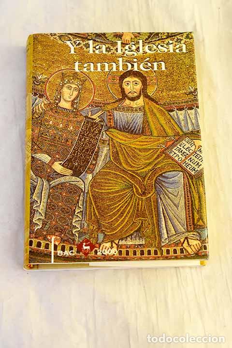 Libros: Y la iglesia tambi&eacute;n : elogio de la BAC a la iglesia en tiempos de inclemencia