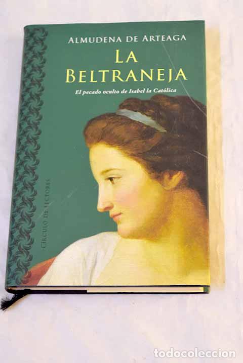 Libros: La Beltraneja: el pecado oculto de Isabel la Cat&oacute;lica.- Arteaga, Almudena de