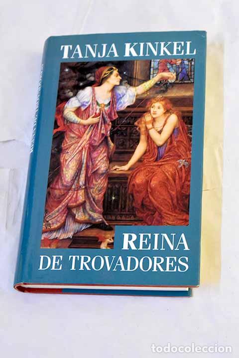 Libros: Reina de trovadores: Kinkel, Tanja.- Kinkel, Tanja