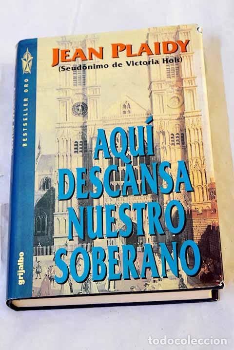 Libri di seconda mano: Aqu&iacute; descansa nuestro soberano.- Plaidy, Jean