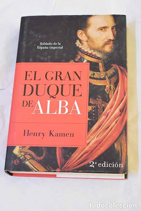 Libros: El gran duque de Alba: soldado de la Espa&ntilde;a imperial.- Kamen, Henry