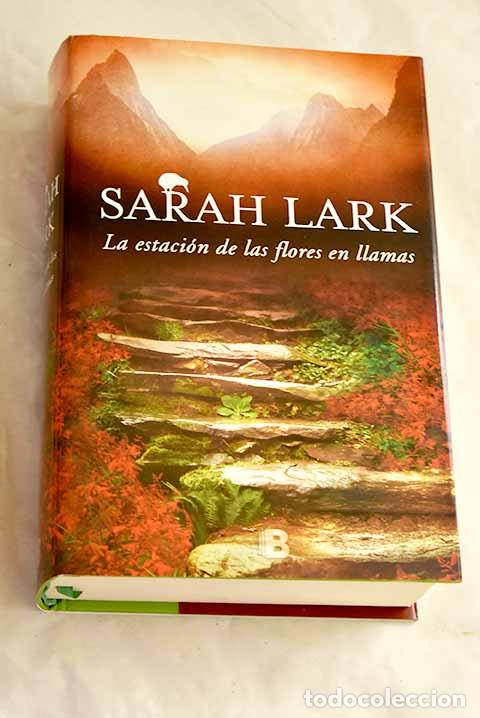 B&uuml;cher: La estaci&oacute;n de las flores en llamas.- Lark, Sarah