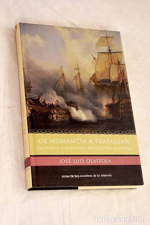 Livros em segunda m&atilde;o: De Numancia a Trafalgar: victorias y derrotas de nuestra historia.- Olaizola, Jos&eacute; Luis