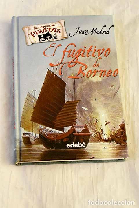 B&uuml;cher: El fugitivo de Borneo.- Madrid, Juan