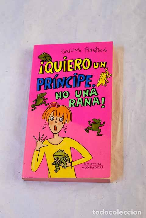 Libros: &iexcl;Quiero un pr&iacute;ncipe, no una rana!.- Plaisted, Caroline