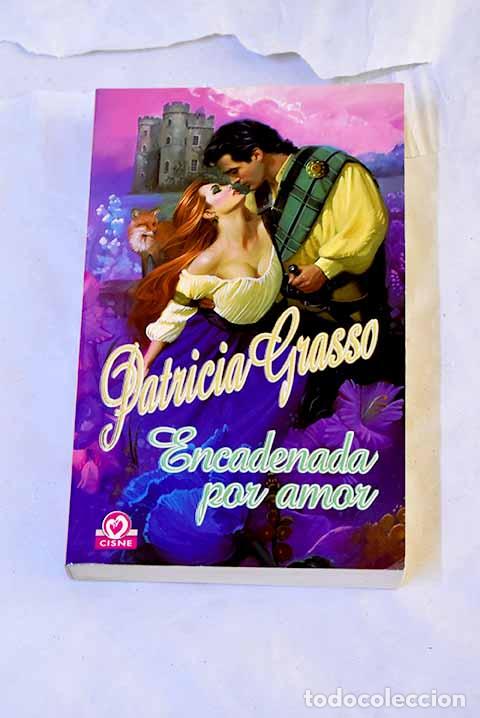 Libros: Encadenada por amor: Grasso, Patricia.- Grasso, Patricia
