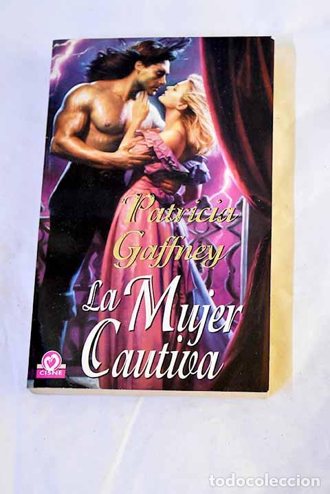 Libros: La mujer cautiva: Gaffney, Patricia.- Gaffney, Patricia