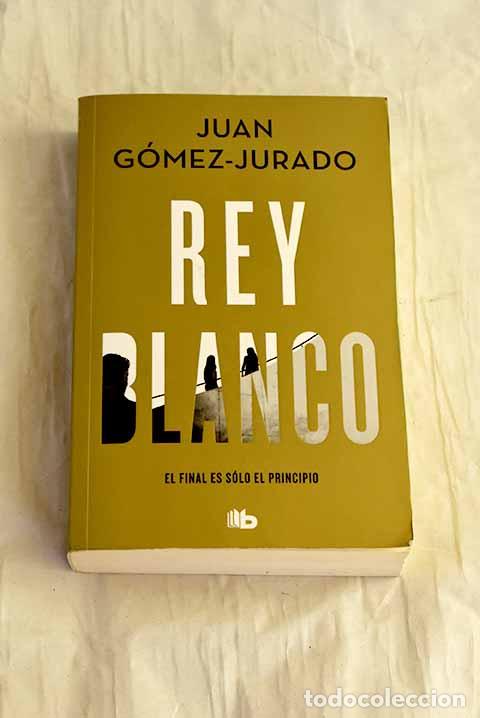 Libros: Rey blanco: G&oacute;mez-Jurado, Juan.- G&oacute;mez-Jurado, Juan