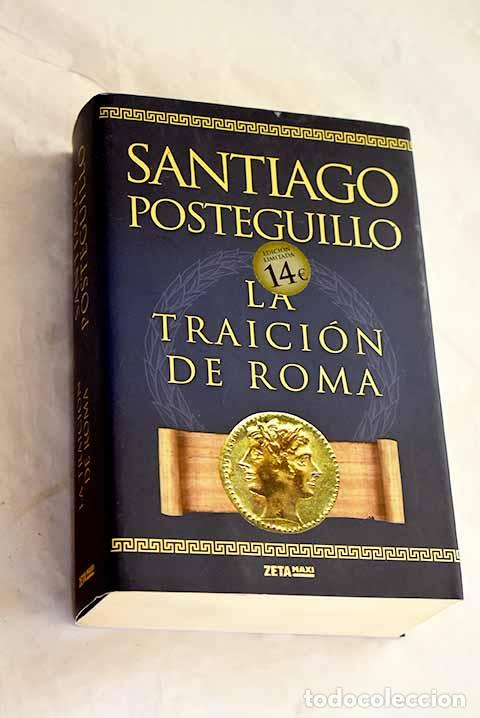 Libros: La traici&oacute;n de Roma: Posteguillo, Santiago.- Posteguillo, Santiago