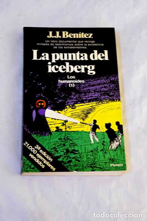 Libros: La punta del iceberg, tomo 1. Los humanoides.- Ben&iacute;tez, J. J.