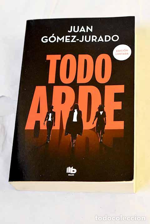 Libri di seconda mano: Todo arde: G&oacute;mez-Jurado, Juan.- G&oacute;mez-Jurado, Juan