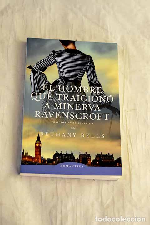 Libri di seconda mano: El hombre que traicion&oacute; a Minerva Ravenscroft.- Bells, Bethany