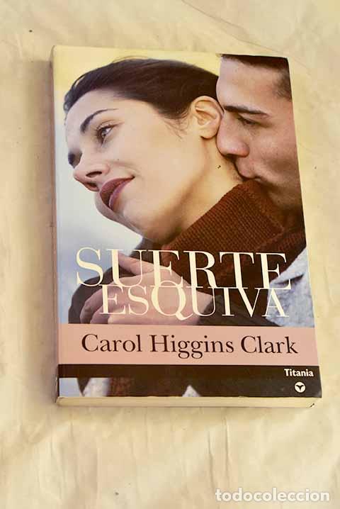 Libros: Suerte esquiva: Clark, Carol Higgins.- Clark, Carol Higgins