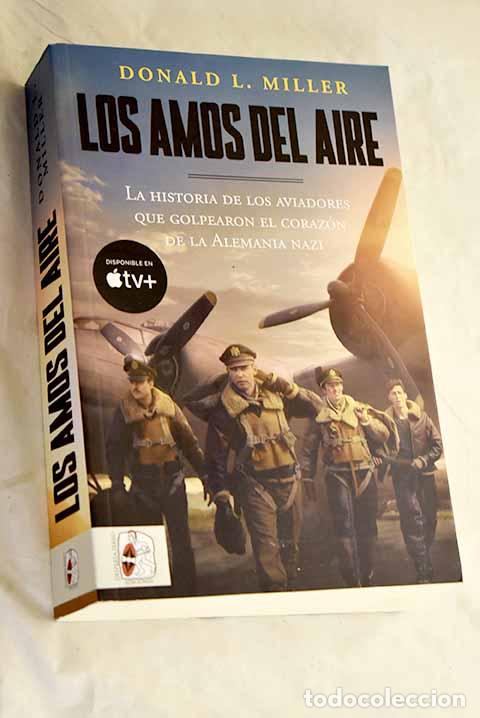 Libri di seconda mano: Los amos del aire: La historia de los aviadores que golpearon el coraz&oacute;n de la Alemania nazi