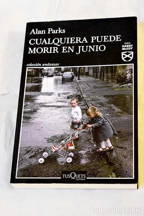 B&uuml;cher: Cualquiera puede morir en junio.- Parks, Alan