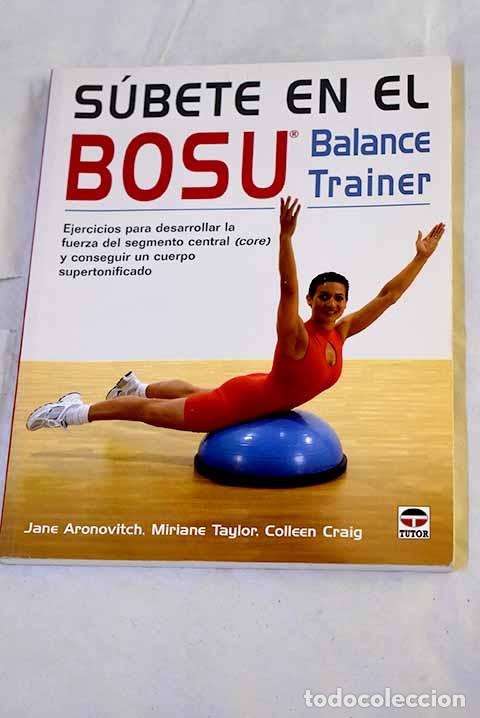B&uuml;cher: Subete en el Bosu Balance Trainer: ejercicios para desarrollar la fuerza del segmento central (core