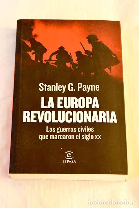 Libros: La Europa revolucionaria: las guerras civiles que marcaron el siglo XX.- Payne, Stanley G.