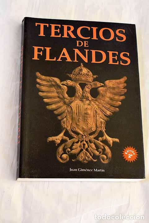 Libros: Tercios de Flandes: Gim&eacute;nez Mart&iacute;n, Juan.- Gim&eacute;nez Mart&iacute;n, Juan