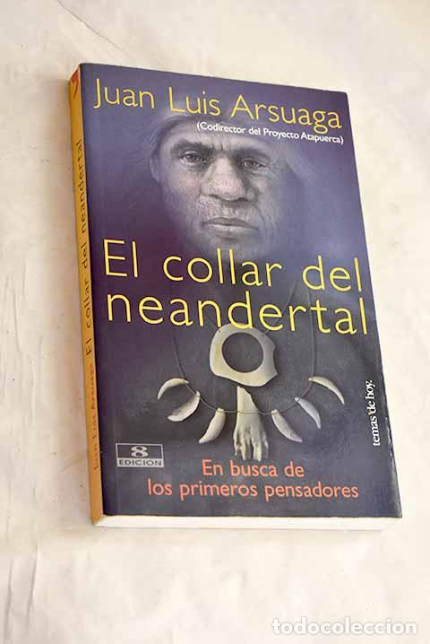books: El collar del Neandertal: en busca de los primeros pensadores.- Arsuaga, Juan Luis