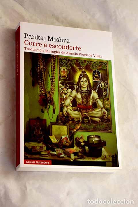 Libros: Corre a esconderte: Mishra, Pankaj.- Mishra, Pankaj