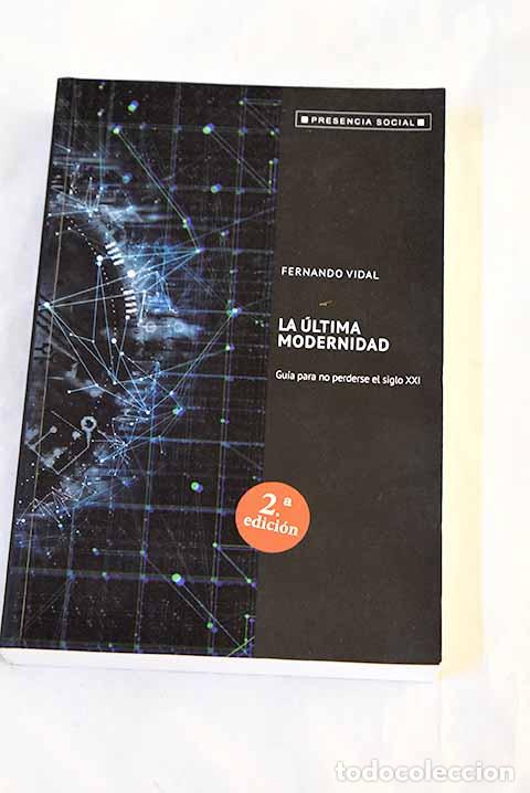 Libros: La &uacute;ltima modernidad: gu&iacute;a para no perderse el siglo XXI.- Vidal Fern&aacute;ndez, Fernando