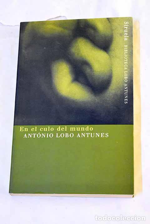 Libros: En el culo del mundo.- Antunes, Ant&oacute;nio Lobo