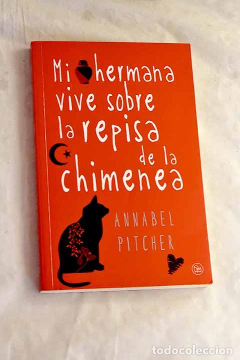 Libros: Mi hermana vive sobre la repisa de la chimenea.- Pitcher, Annabel
