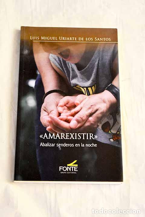 Libros: Amarexistir : abalizar senderos en la noche.- Uriarte, Luis Miguel