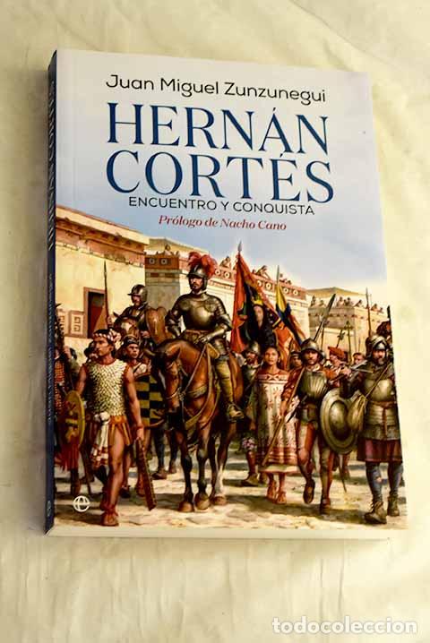 Libros: Hern&aacute;n Cort&eacute;s: Encuentro y conquista.- Zunzunegui, Juan Miguel