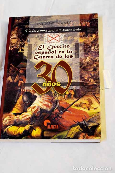 Livros em segunda m&atilde;o: El ej&eacute;rcito espa&ntilde;ol en la Guerra de los treinta a&ntilde;os, 1618-1648.- Mart&iacute;n G&oacute;mez, Pablo