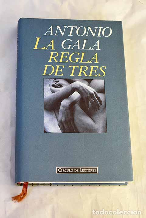 Libros: La regla de tres: Gala, Antonio.- Gala, Antonio