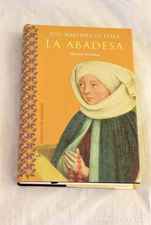 books: La abadesa : Mar&iacute;a la excelenta.- Mart&iacute;nez de Lezea, Toti