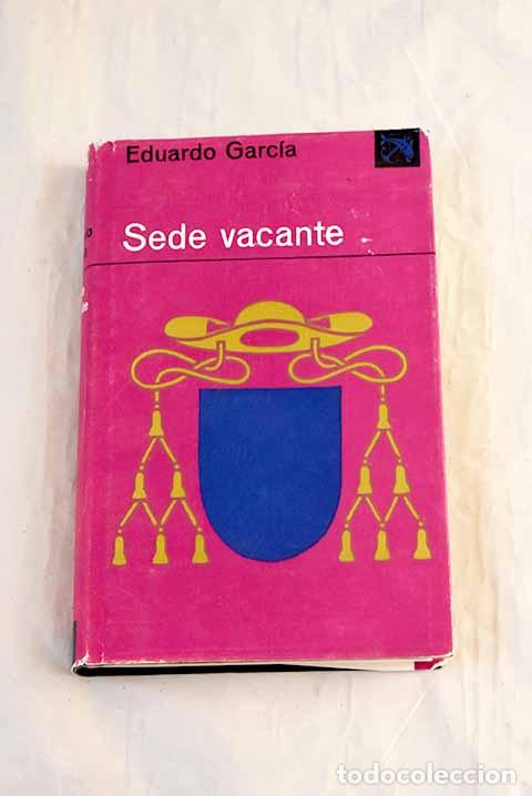 B&uuml;cher: Sede vacante: Garc&iacute;a, Eduardo.- Garc&iacute;a, Eduardo