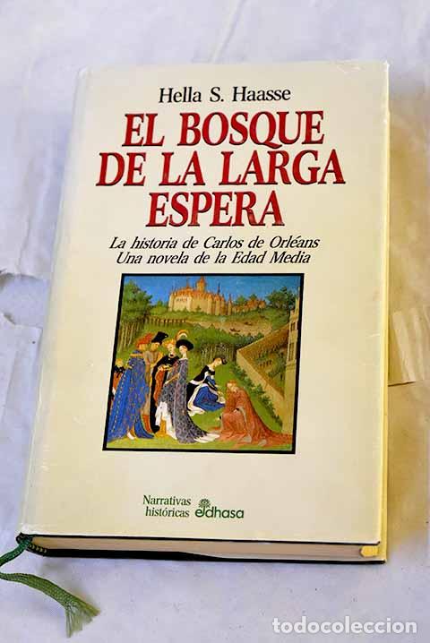 Libri di seconda mano: El bosque de la larga espera: la historia de Carlos de Orl&eacute;ans : una novela de la edad media