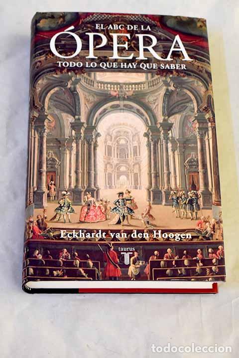 Libros: El ABC de la &oacute;pera : todo lo que hay que saber.- Hoogen, Eckhardt van den