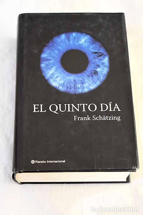 Libros: El quinto d&iacute;a: Schatzing, Frank.- Schatzing, Frank