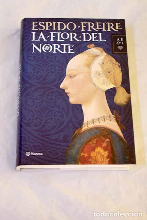 Libros: La flor del Norte: Freire, Espido.- Freire, Espido