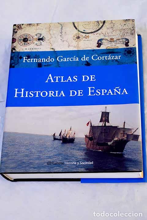 Libros: Atlas de historia de Espa&ntilde;a.- Garc&iacute;a de Cort&aacute;zar, Fernando