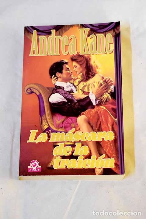 B&uuml;cher: La m&aacute;scara de la traici&oacute;n.- Kane, Andrea