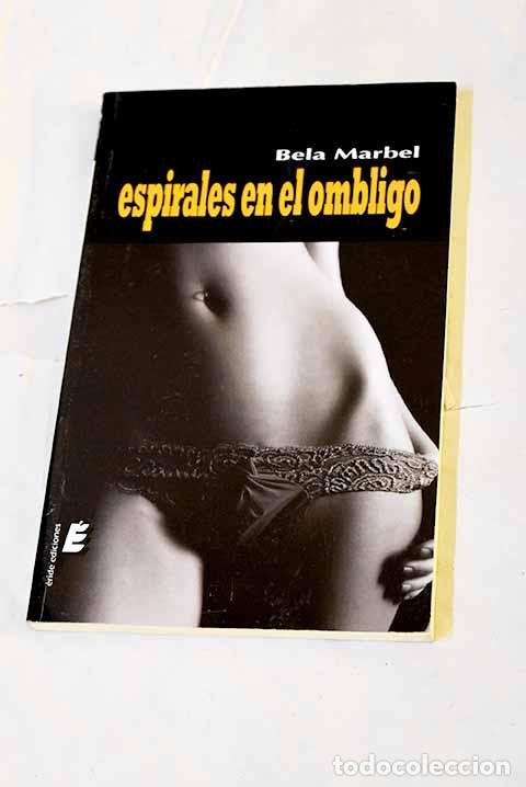 Libros: Espirales en el ombligo.- Marbel, Bela