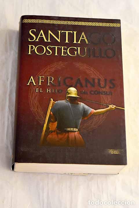 Libros: Africanus, el hijo del c&oacute;nsul.- Posteguillo, Santiago
