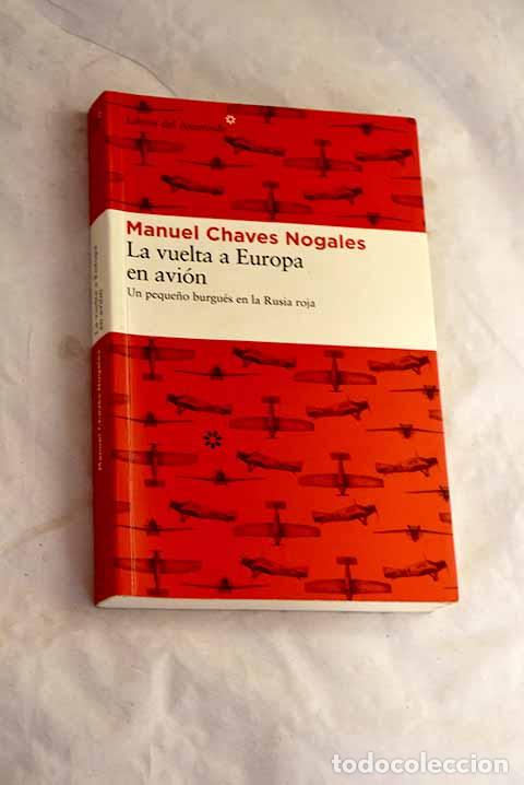 Libros: La vuelta a Europa en avi&oacute;n: un peque&ntilde;o burgu&eacute;s en la Rusia roja.- Chaves Nogales, Manuel