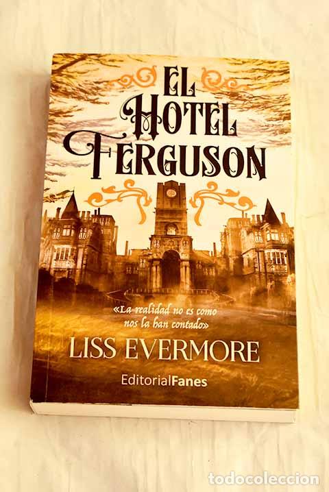 Libros: El Hotel Ferguson: la realidad no es como nos la han contado.- Evermore, Liss